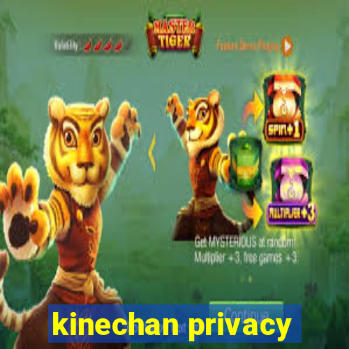 kinechan privacy